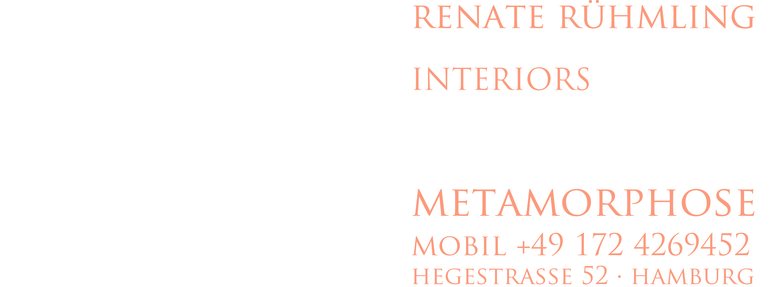 RENATE RÜHMLING, INTERIORS, METAMORPHOSE,  MOBIL +49 1724269452, HEGESTR.52, HAMBURG